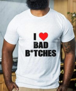 Originalbaddieclub Store I Love Bad Bitches New Shirt