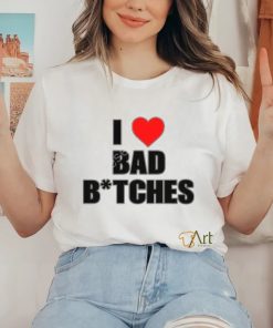 Originalbaddieclub Store I Love Bad Bitches New Shirt