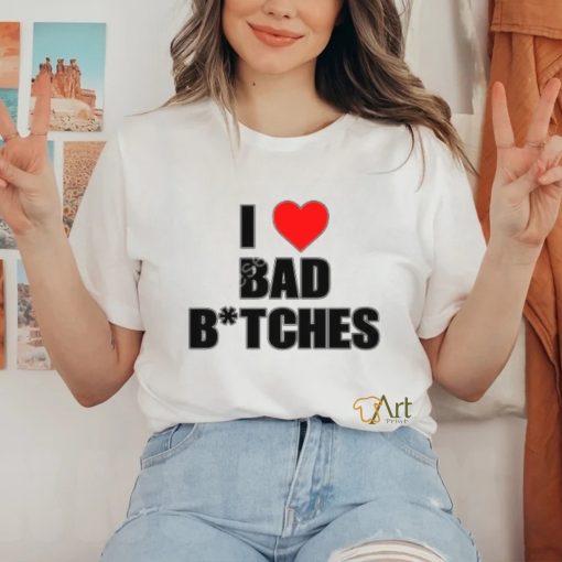 Originalbaddieclub Store I Love Bad Bitches New Shirt