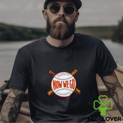 Orioles now we go shirt