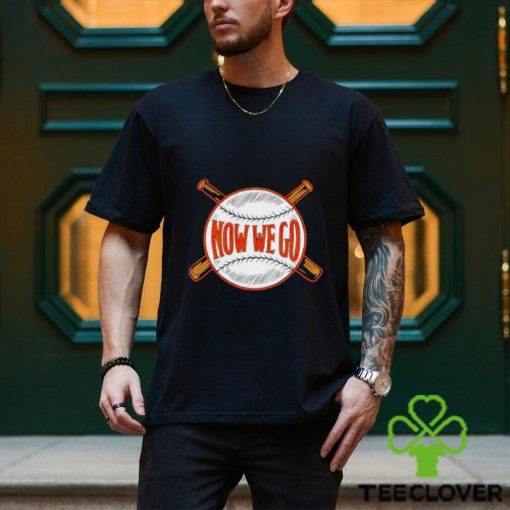 Orioles now we go shirt