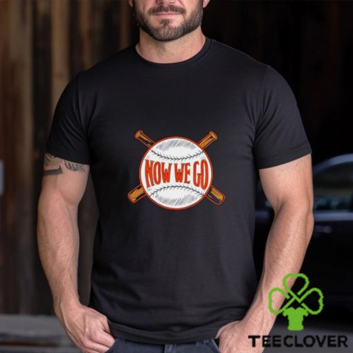Orioles now we go shirt