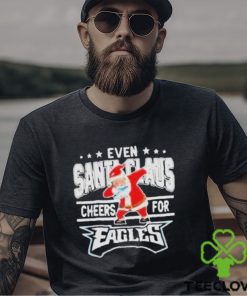 Philadelphia Eagles Even Santa Claus Cheers For Christmas Shirt