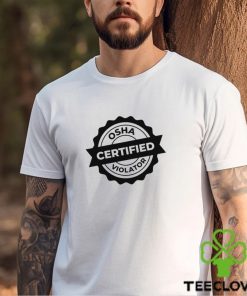 Osha Certified Violator Classic T Shirt