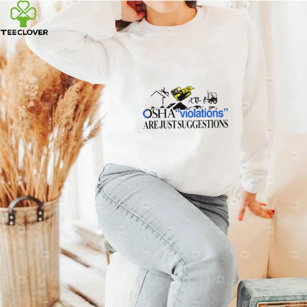 Osha Violations Are Just Suggestions Shirt Osha Violations Are Just Suggestions Shirt