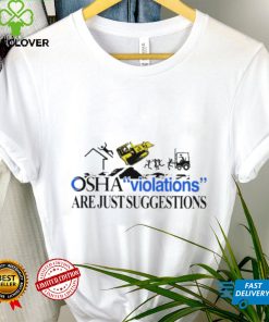 Osha Violations Are Just Suggestions Shirt