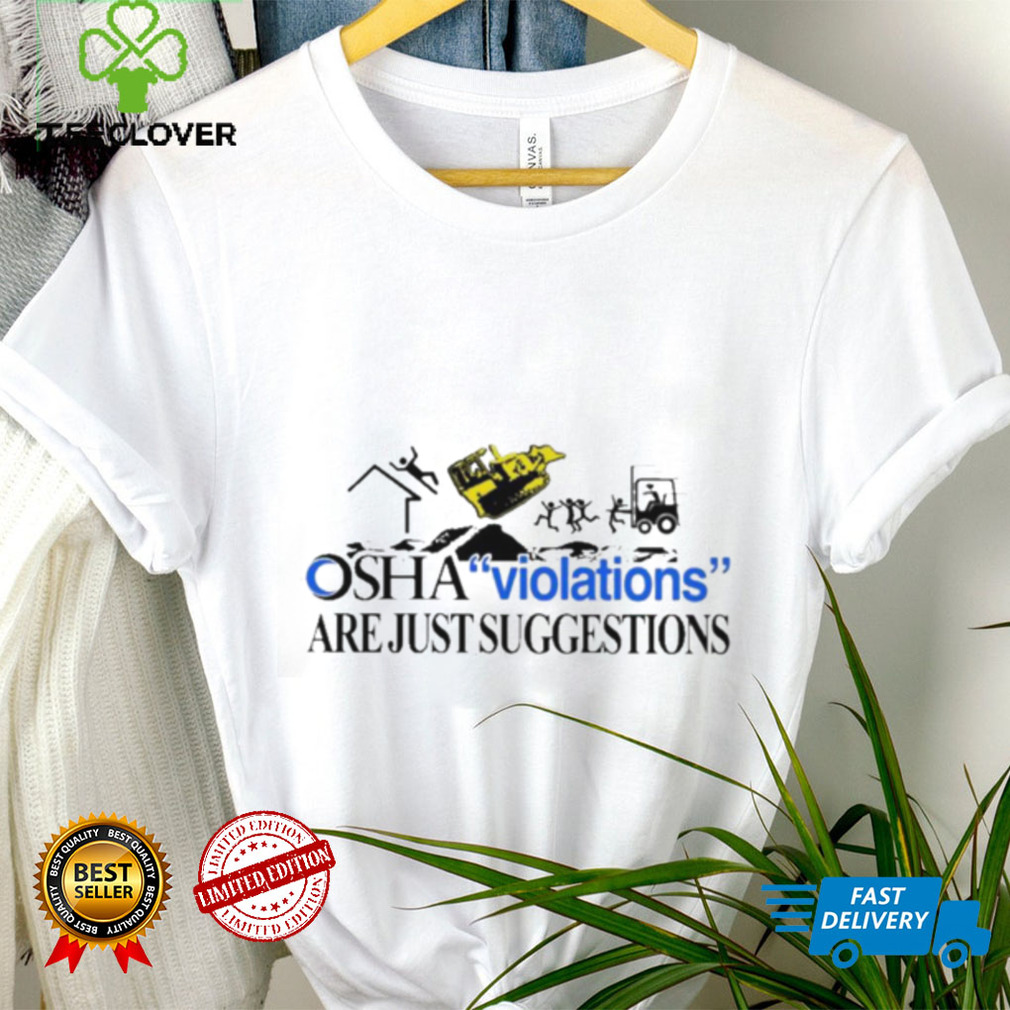 Osha Violations Are Just Suggestions Shirt Osha Violations Are Just Suggestions Shirt
