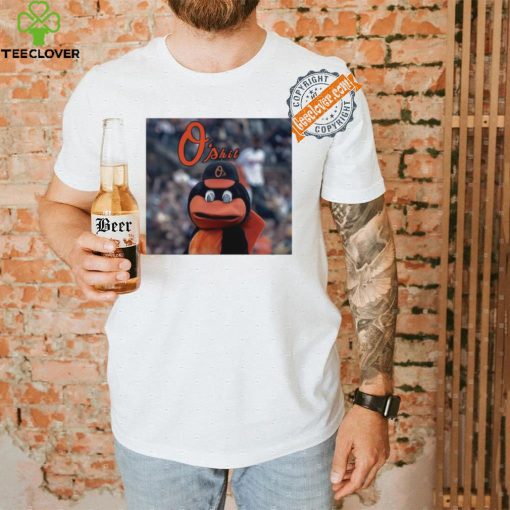 O’shit The Oriole Bird mascot shirt