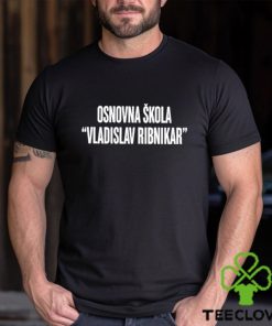 Osnovna Skola Vladislav Ribnikar Shirt