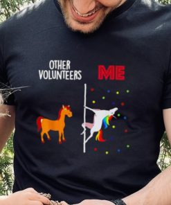 Other Volunteers Me Unicorn Shirt