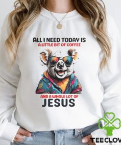 Otter All I Need Today Is A Little Bit Of Coffee And A Whole Lot Of Jesus Shirt