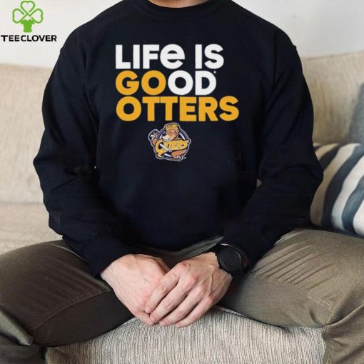 Otters’ Den life is good Otters hoodie, sweater, longsleeve, shirt v-neck, t-shirt