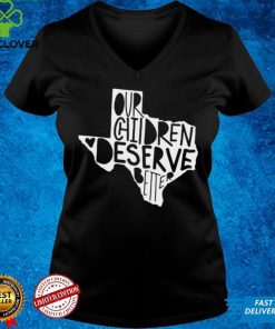 Our Chidren Deserve Better Uvalde, Uvalde Strong Tee shirt