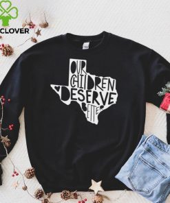 Our Chidren Deserve Better Uvalde, Uvalde Strong Tee hoodie, sweater, longsleeve, shirt v-neck, t-shirt