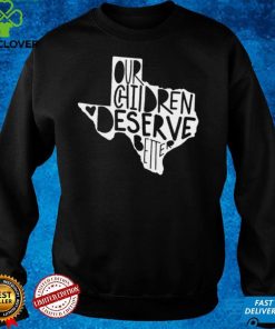 Our Chidren Deserve Better Uvalde, Uvalde Strong Tee hoodie, sweater, longsleeve, shirt v-neck, t-shirt