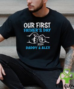 Our First Fathers Day 2024 Daddy & Alex hoodie, sweater, longsleeve, shirt v-neck, t-shirt