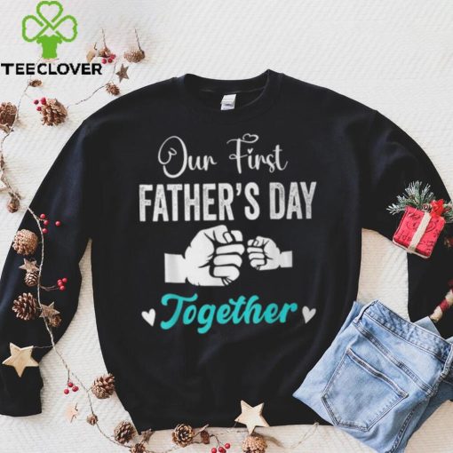 Our First Father’s Day Matching Dad And Baby For New Dad T Shirt