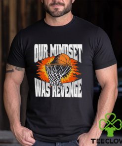 Our Mindset Was Revenge T Shirt 2 Our Mindset Was Revenge T Shirt