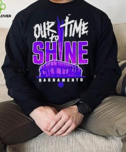 Our Time To Shine Sacramento Kings Basketball Shirt