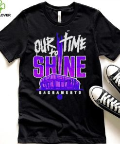 Our Time To Shine Sacramento Kings Basketball Shirt