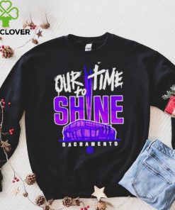 Our Time To Shine Sacramento Kings Basketball Shirt