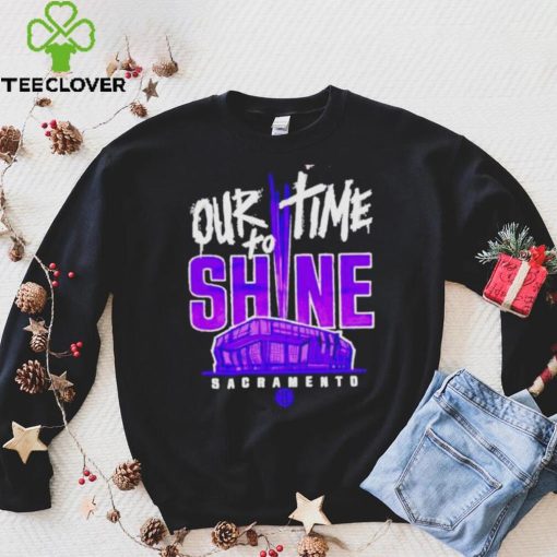 Our Time To Shine Sacramento Kings Basketball Shirt
