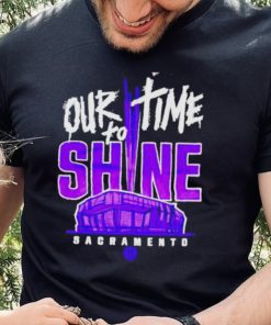 Our Time To Shine Sacramento Kings Basketball Shirt