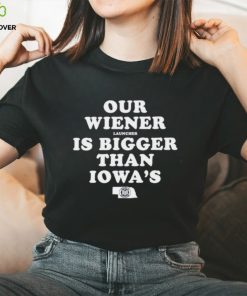 Our Wiener Launchers Is Bigger Than Iowa’s Classic Shirt 1 Our Wiener Launchers Is Bigger Than Iowa’s Classic Shirt