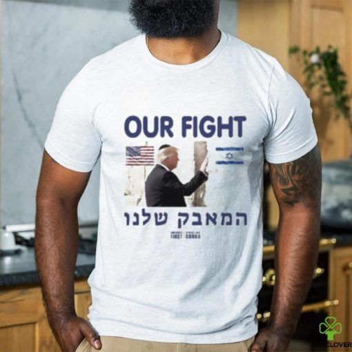 Out Fight Trump Support Israel hoodie, sweater, longsleeve, shirt v-neck, t-shirt