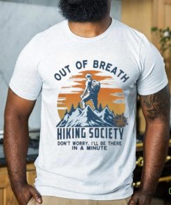 Out Of Breath Hiking Society SunSet Don’t Worry Mountain shirt