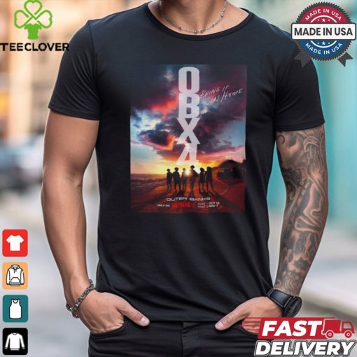 Outer Banks Season 4 Only On Netflix Part 1 October 10 And Part 2 November 7 Shirt