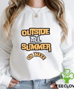 Outside All Summer On Me T Shirt