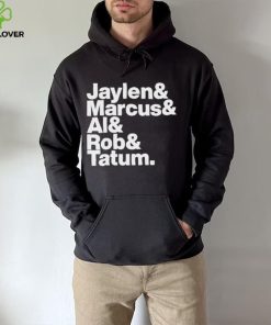 Jaylen & Marcus & Al & Rob & Tatum Shirt 1 Jaylen & Marcus & Al & Rob & Tatum Shirt