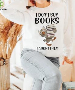Owl I don’t buy books I adopt them 2023 shirt