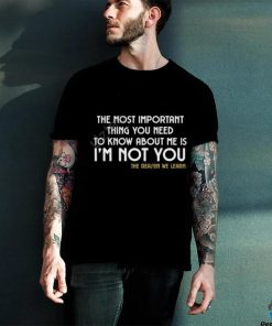 Owl Of Athena The Most Important Thing You Need To Know About Me Is I'm Not You Shirt