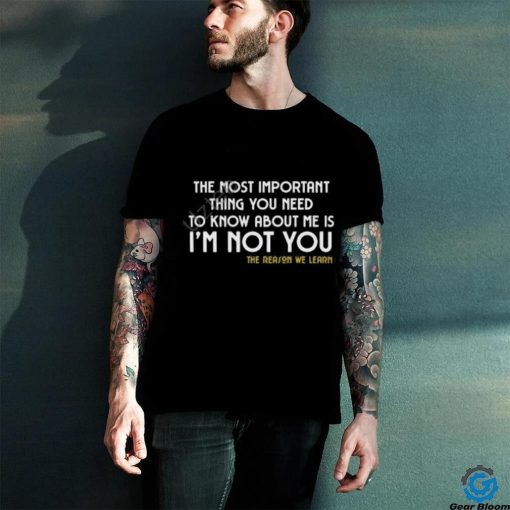 Owl Of Athena The Most Important Thing You Need To Know About Me Is I’m Not You Shirt