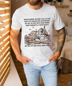 Owl Reading Book When Reading We Don’t Fall In Love We Fall In Love With Their Souls Shirt