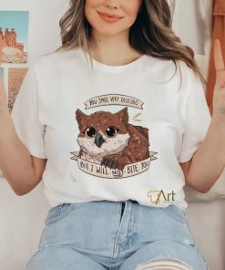 Owl You Smell Very Delicious But I Will Not Bite You Shirt 3 Owl You Smell Very Delicious But I Will Not Bite You Shirt