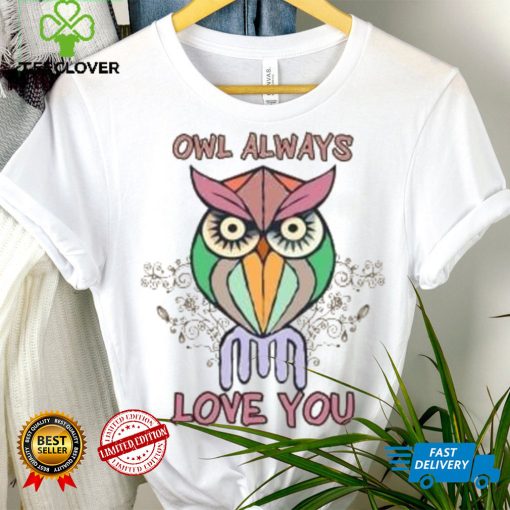 Owl always love you Valentine 2024 T Shirt