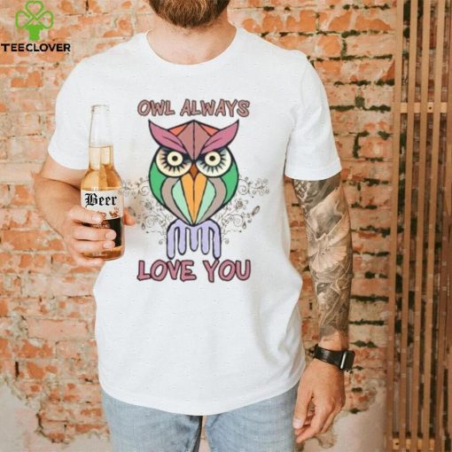 Owl always love you Valentine 2024 T Shirt