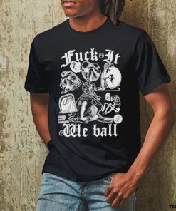 Fuck It We Ball Humans T Shirt