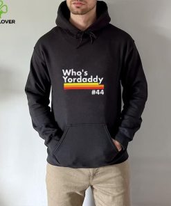 Whos Yordaddy T Shirt0