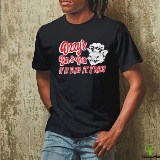 Ozzys Bar And Grill If It Flies It Fries Shirt