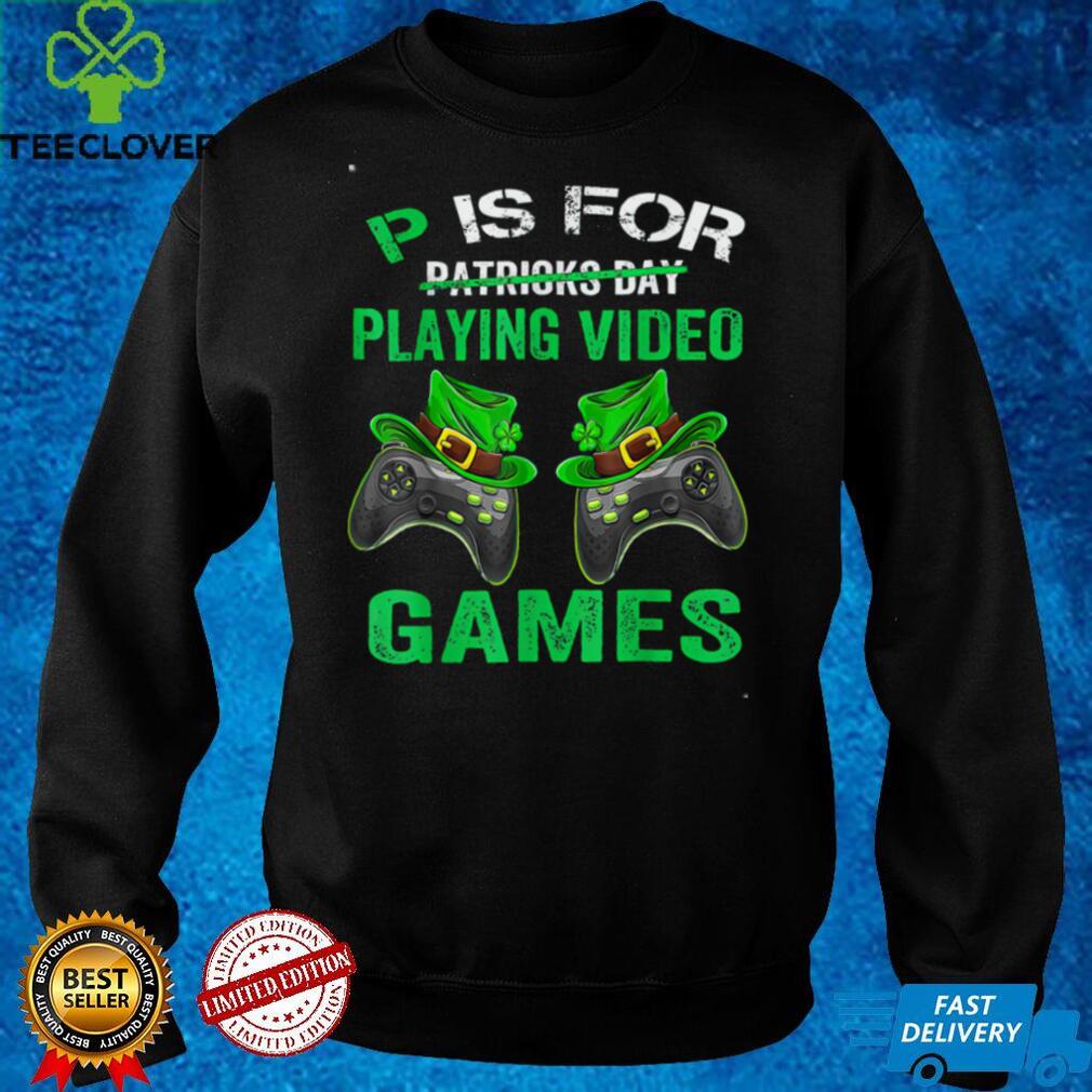 P For Playing Games Funny St Patrick’s Day Gamer Boys Men T Shirt P For Playing Games Funny St Patrick’s Day Gamer Boys Men T Shirt