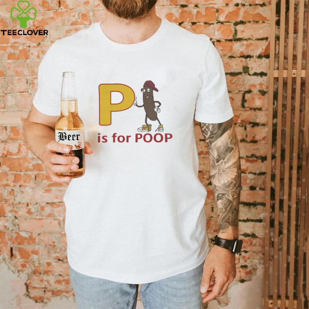 P is for poop shirt P is for poop shirt