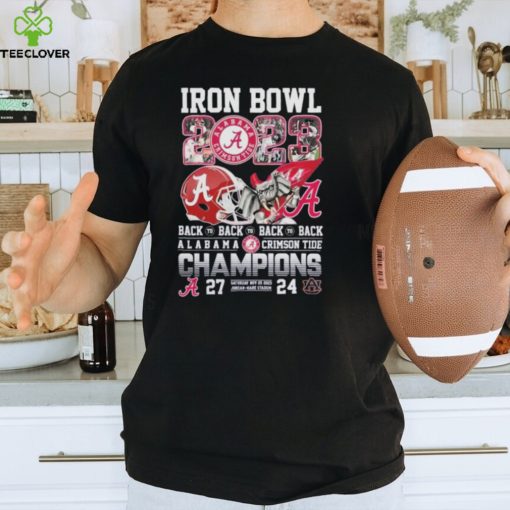 Official iron Bowl 2023 Back To Back To Back To Back Alabama Crimson Tide 27 – 24 Auburn Tigers Nov 25, 2023 Jordan Hare Stadium T Shirt