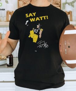 Say watt signature shirt