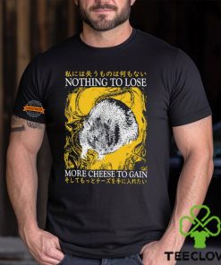 Nothing To Lose More Cheese To Gain Shirt