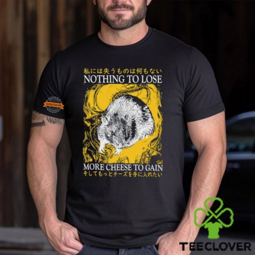 Nothing To Lose More Cheese To Gain Shirt