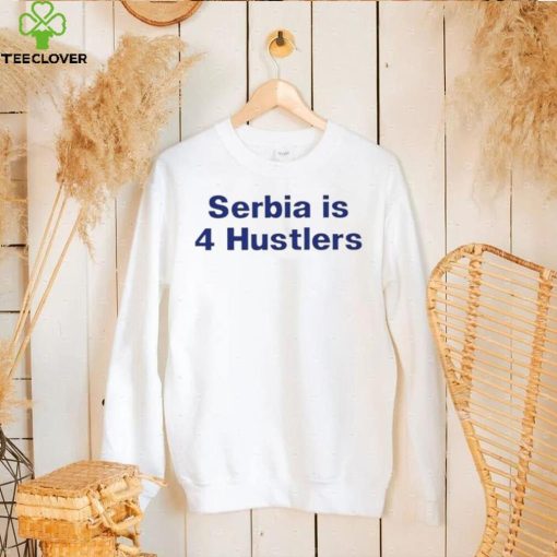 PAVEL SERBIA IS 4 HUSTLERS SHIRT
